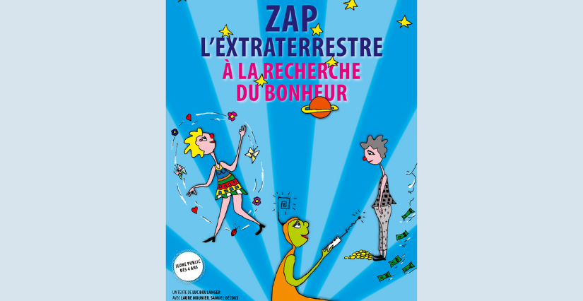 "ZAP l’extraterrestre à la recherche du bonheur" : conte théâtralisé pour les 3-10 ans, au théâtre de Jeanne à Nantes