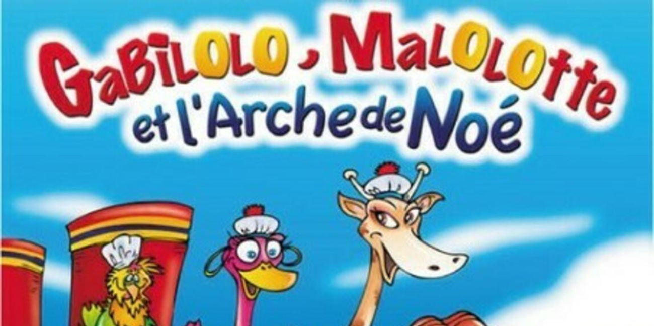 Gabilolo, Malolotte et l'Arche de Noë: spectacle d'humour 2-8 ans au Théâtre de Jeanne