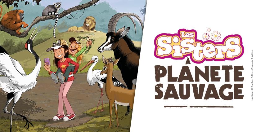 Les Sisters débarquent à Planète Sauvage pour une aventure inédite en famille !
