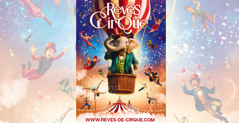 Rêves de Cirque" : une expérience féérique à vivre en famille!