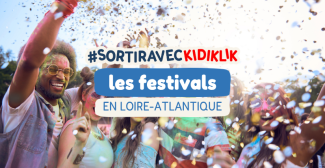 Le top des festivals à faire en famille en Loire-Atlantique