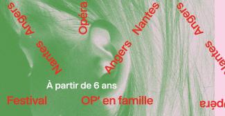 Angers Nantes Opéra lance la 1ère édition du OP’ en famille : un festival d’opéra pour le jeune public à vivre en famille. 